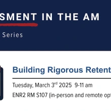 Assessment in the AM: Building Rigorous Retention Analyses